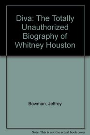 Diva: The Totally Unauthorized Biography of Whitney Houston