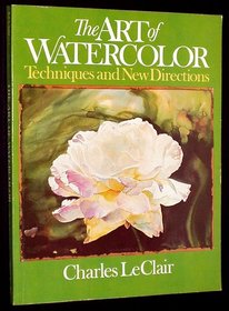 The Art of Watercolor: Techniques and New Directions (The Art  design series)