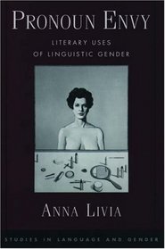 Pronoun Envy: Literary Uses of Linguistic Gender  (Studies in Language and Gender)