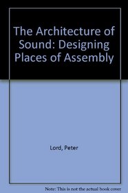 The Architecture of Sound: Designing Places of Assembly
