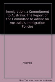 Immigration, a commitment to Australia: The report of the Committee to Advise on Australia's Immigration Policies (Parliamentary paper / Parliament of the Commonwealth of Australia)