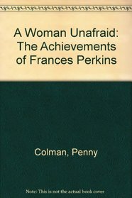 A Woman Unafraid: The Achievements of Frances Perkins