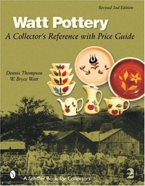 Watt Pottery: A Collector's Reference With Price Guide