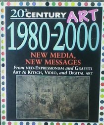 1980-2000: New Media, New Messages (20th Century Art)