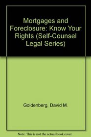 Mortgages and Foreclosure: Know Your Rights (Self-Counsel Legal Series)