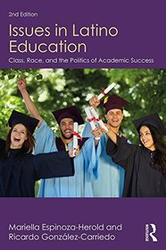 Issues in Latino Education: Class, Race, and the Politics of Academic Success