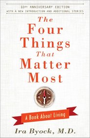 The Four Things That Matter Most - 10th Anniversary Edition: A Book About Living