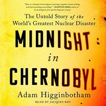 Midnight in Chernobyl: The Untold Story of the World's Greatest Nuclear Disaster