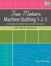 Free-Motion Machine Quilting 1-2-3: 61 Designs to Finish Your Quilts with Flair