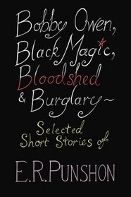 Bobby Owen, Black Magic, Bloodshed & Burglary: Selected Short Stories of E. R. Punshon