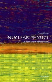 Nuclear Physics: A Very Short Introduction (Very Short Introductions)