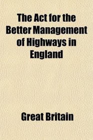 The Act for the Better Management of Highways in England