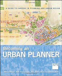 Becoming an Urban Planner: A Guide to Careers in Planning and Urban Design