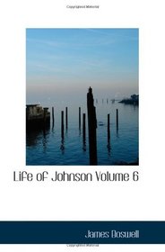 Life of Johnson   Volume 6