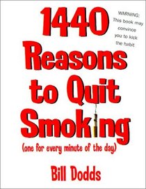 1,440 Reasons To Quit Smoking: One for Every Minute of the Day ... and Night
