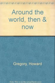 Around the world, then & now