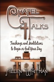 Chapel Talks: Teachings and Meditations to Begin or End Your Day