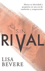 Sin Rival: Abraza tu Identidad y Propsito en una Era de Confusin y Comparacin (Spanish Edition)