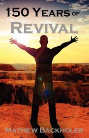 150 Years of Revival - Days of Heaven on Earth