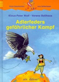 Adlerfeders gefhrlicher Kampf. ( Ab 7 J.)