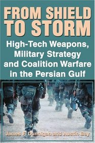 From Shield to Storm: High-Tech Weapons, Military Strategy and Coalition Warfare in the Persian Gulf