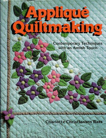 Applique Quiltmaking: Contemporary Techniques with an Amish Touch