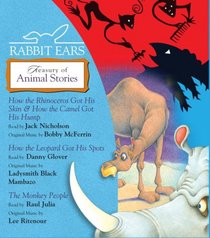Rabbit Ears Treasury of Animal Stories: How the Rhinoceros Got His Skin, How the Camel Got His Hump, How the Leopard Got His Spots, Monkey People (Rabbit Ears)