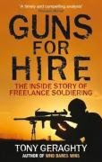 GUNS FOR HIRE: THE INSIDE STORY OF FREELANCE SOLDIERING