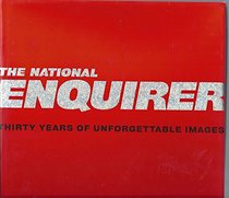 The National Enquirer - 30 Years of Unforgettable Images