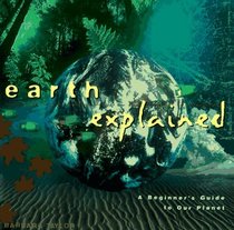 Earth Explained: A Beginner's Guide to Our Planet (Henry Holt Reference Book)