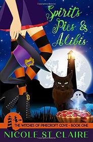 Spirits, Pies, and Alibis (The Witches of Pinecroft Cove)