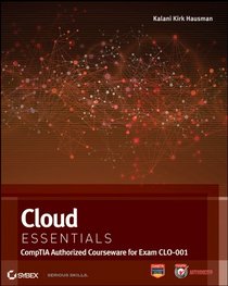 Cloud Essentials: (CompTIA Authorized Courseware for Exam CLO-001)