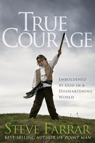 True Courage: Emboldened by God in a Disheartening World (Bold Man of God)