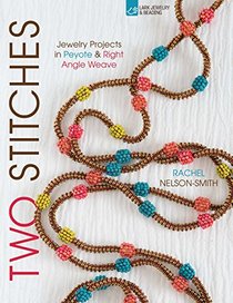 Two Stitches: 24 Jewelry Designs in Right Angle Weave and Peyote Stitch (Bead Inspirations)