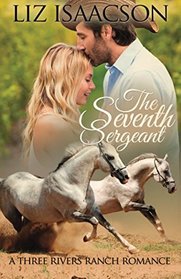 The Seventh Sergeant: An Inspirational Western Romance (Three Rivers Ranch Romance) (Volume 5)