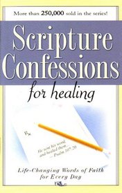 Scripture Confessions for Healing: Life-changing Words of Faith for Every Day