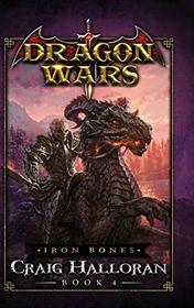 Iron Bones: Dragon Wars - Book 4: Dragon Wars - Book 4 (4)