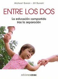 Entre los dos/ Between two: La Educacion Compartida Tras La Separacion/ Education Shared After Separation (Spanish Edition)