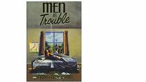 Men in Trouble: A Novel