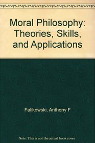 Moral Philosophy: Theories, Skills and Applications