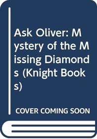 Ask Oliver: Mystery of the Missing Diamonds (Knight Books)