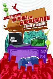 Advertising, the Media and Globalization: A World in Motion