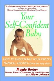 Your Self-Confident Baby: How to Encourage Your Child's Natural Abilities from the Very Start