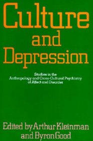 Culture and Depression: Studies in Anthropology and Cross-Cultural Psychiatry of Affect and Disorder (Culture  Depression)