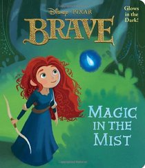 Magic in the Mist (Disney/Pixar Brave) (Glow-in-the-Dark Board Book)