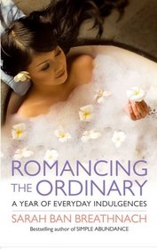 Romancing the Ordinary: A Year of Simple Splendour