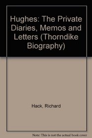 Hughes: The Private Diaries, Memos and Letters : The Definitive Biography of the First American Billionaire (Thorndike Press Large Print Biography Series)