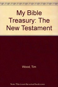 My Bible Treasury: The New Testament