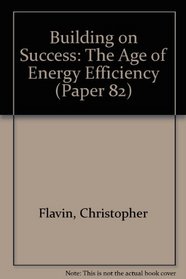 Worldwatch Paper 82 : Building on Success: The Age of Energy Efficiency