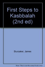 First Steps to Kasbbalah (2nd ed)